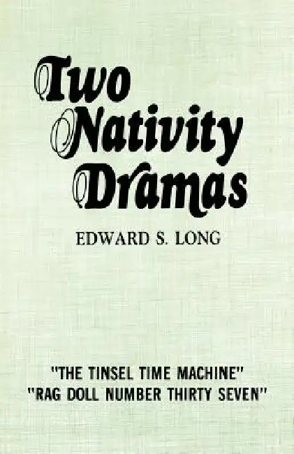 Two Nativity Dramas by Edward S. Long