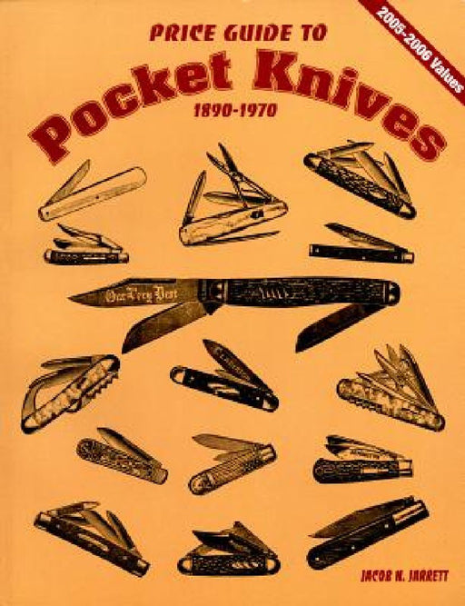 Price Guide to Pocket Knives: 1890 - 1970 by Jacob N. Jarrett