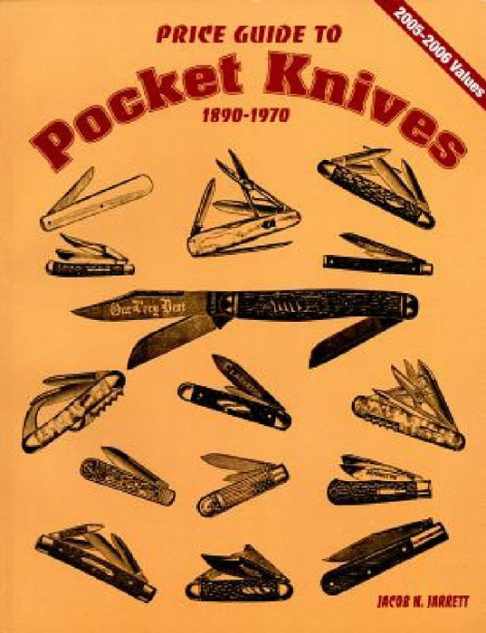 Price Guide to Pocket Knives: 1890 - 1970 by Jacob N. Jarrett