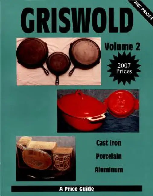 Griswold Volume 2: Cast Iron, Porcelain, Aluminum by L-W Books