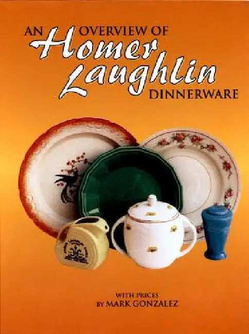 An Overview of Homer Laughlin Dinnerware by Mark Gonzalez