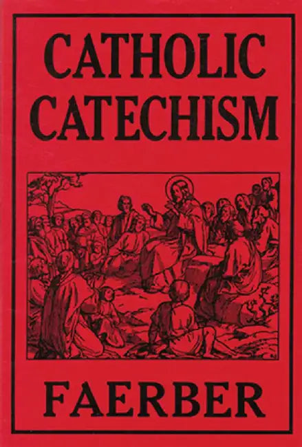 Catholic Catechism: For the Parochial Schools of the United States by W. Faerber