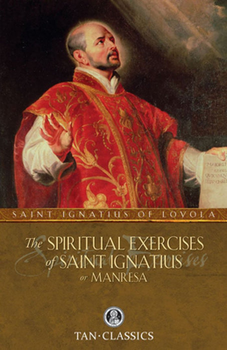 The Spiritual Exercises of Saint Ignatius or Manresa by St Ignatius of Loyola