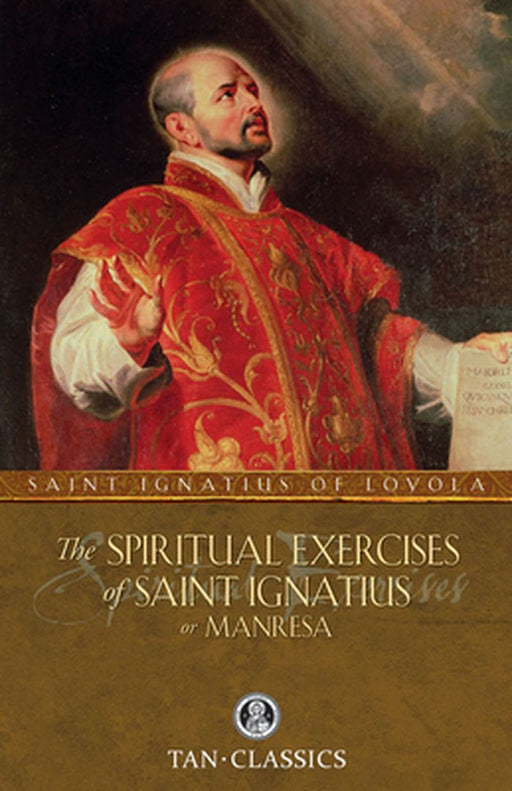 The Spiritual Exercises of Saint Ignatius or Manresa by St Ignatius of Loyola