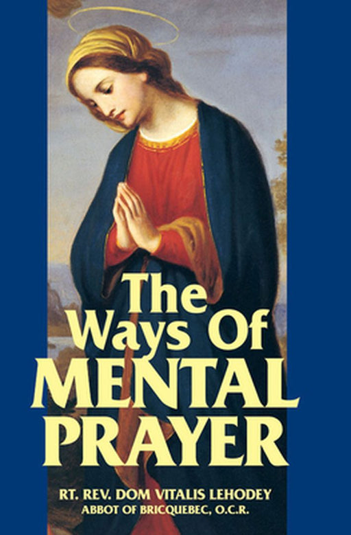 The Ways of Mental Prayer by Vitalis Lehodey