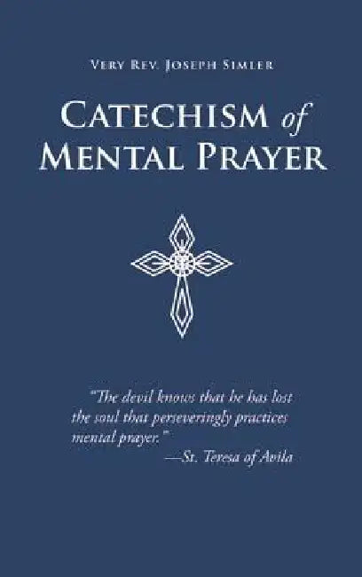 Catechism of Mental Prayer by Joseph Simler