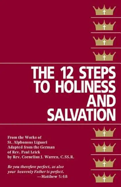 The Twelve Steps to Holiness and Salvation by St Alphonsus Liguori