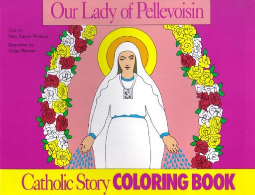 Our Lady of Pellevoisin Coloring Book: A Catholic Story Coloring Book by Windeatt