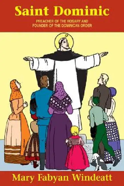St. Dominic: Preacher of the Rosary and Founder of the Dominican Order by Windeatt