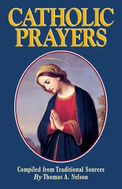 Catholic Prayers by Thomas a. Nelson