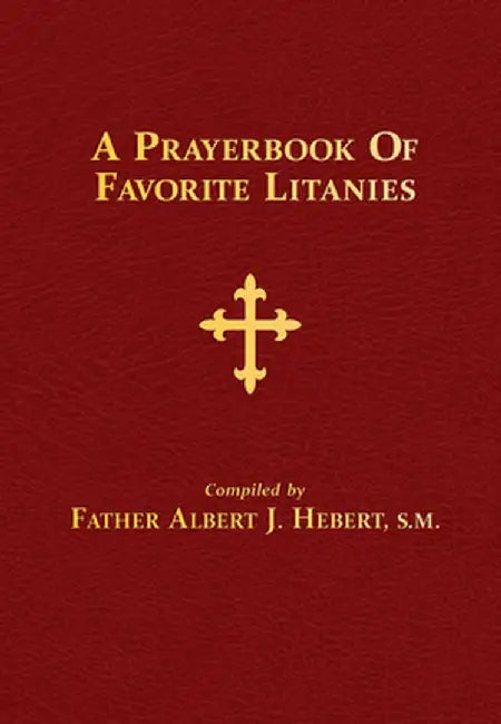 A Prayerbook of Favorite Litanies by Albert J. Hebert