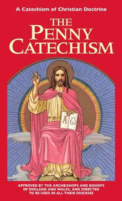 Penny Catechism: A Catechism of Christian Doctrine by Anonymous