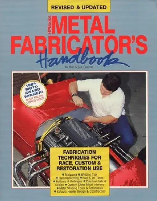 Metal Fabricator's Handbook: Fabrication Techniques for Race, Custom, & Restoration Use, Revised and Updated by Ron Fournier