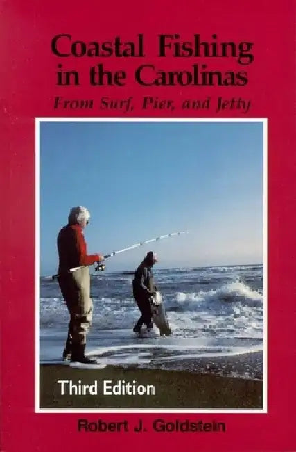 Coastal Fishing in the Carolinas: From Surf, Pier, & Jetty by Robert J. Goldstein