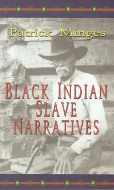 Black Indian Slave Narratives by Patrick Neal Minges
