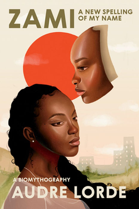 Zami: A New Spelling of My Name: A Biomythography by Geraldine Audre Lorde