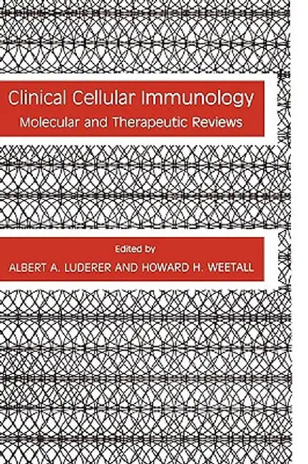 Clinical Cellular Immunology: Molecular and Therapeutic Reviews by Albert A. Luderer