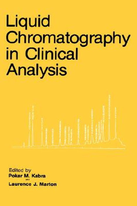 Liquid Chromatography in Clinical Analysis by Pokar M. Kabra
