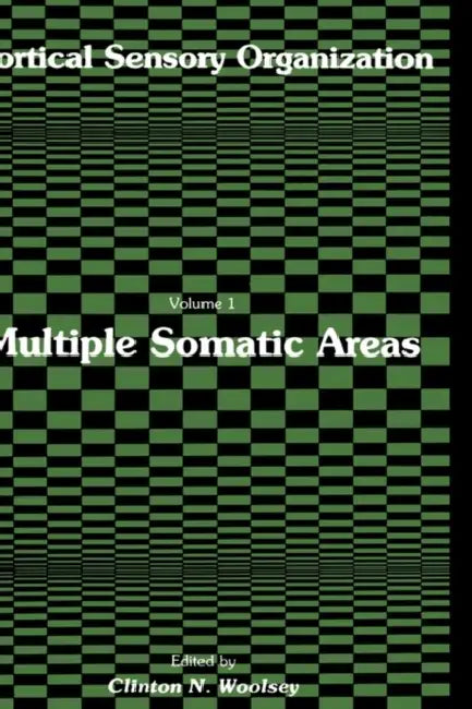 Cortical Sensory Organization: Multiple Somatic Areas by Clinton N. Woolsey