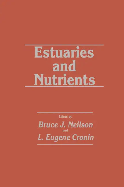 Estuaries and Nutrients by Bruce J. Neilson