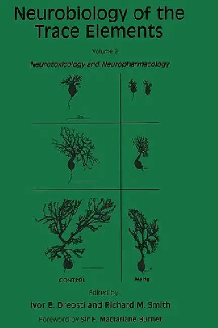 Neurobiology of the Trace Elements, Volume 2: Neurotoxicology and Neuropharmacology by Ivor E. Dreosti, Richard M. Smith