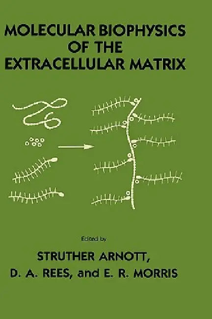 Molecular Biophysics of the Extracellular Matrix by Struther Arnott, D. A. Rees, E. R. Morris