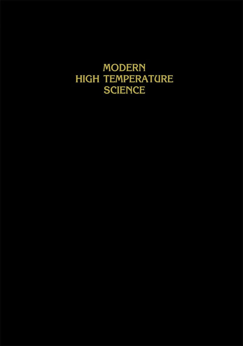 Modern High Temperature Science: A Collection of Research Papers from Scientists, Post-Doctoral Associates, and Colleagues of Professor Leo Brewer in by John L. Margrave
