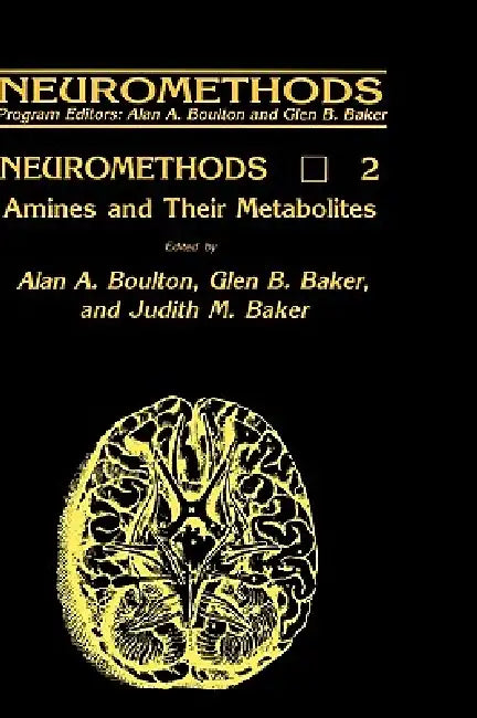 Amines and Their Metabolites by Alan A. Boulton, Glen B. Baker, Judith M. Baker