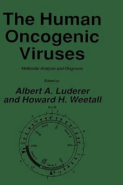 The Human Oncogenic Viruses: Molecular Analysis and Diagnosis by Albert A. Luderer