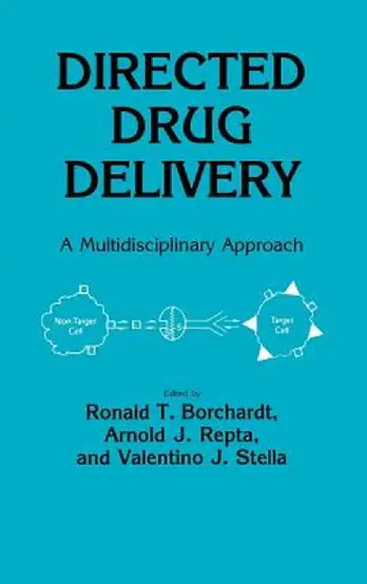 Directed Drug Delivery: A Multidisciplinary Problem by Ronald T. Borchardt