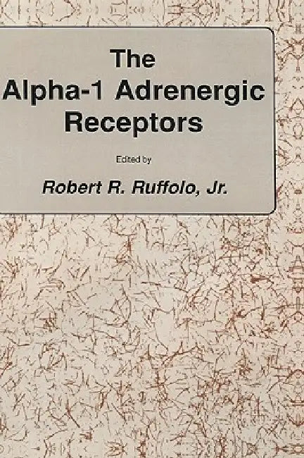 The Alpha-1 Adrenergic Receptors by Jr. Ruffolo