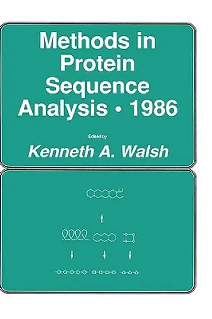 Methods in Protein Sequence Analysis - 1986 by Kenneth A. Walsh