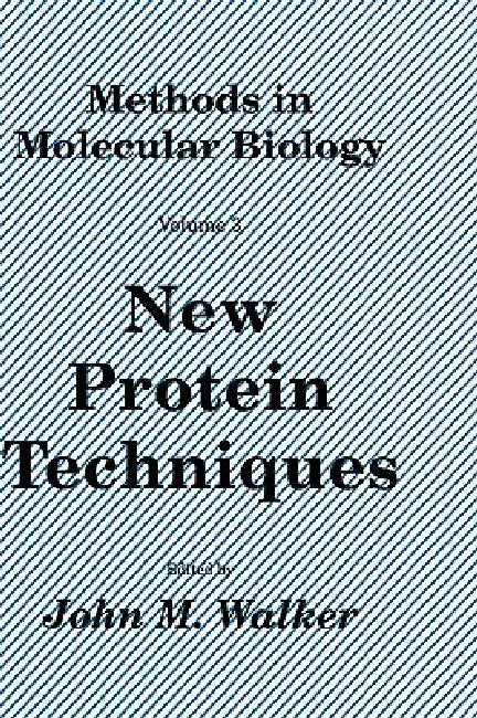 New Protein Techniques by John M. Walker