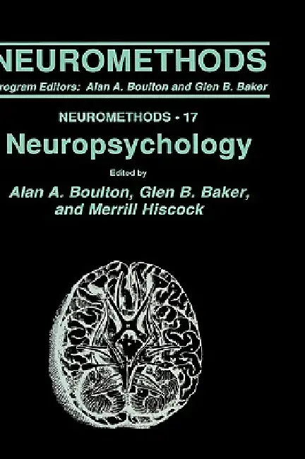 Neuropsychology by Alan A. Boulton, Glen B. Baker, Merrill Hiscock
