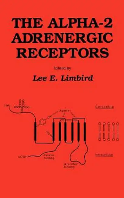 The Alpha-2 Adrenergic Receptors by Lee E. Limbird