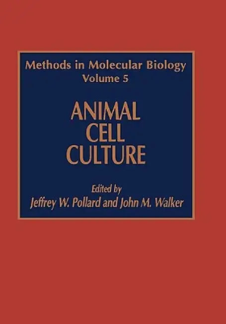 Animal Cell Culture by Jeffrey W. Pollard
