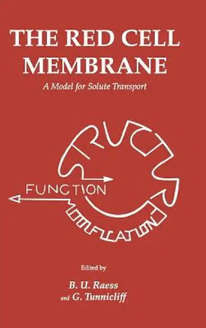 The Red Cell Membrane: A Model for Solute Transport by B. U. Raess