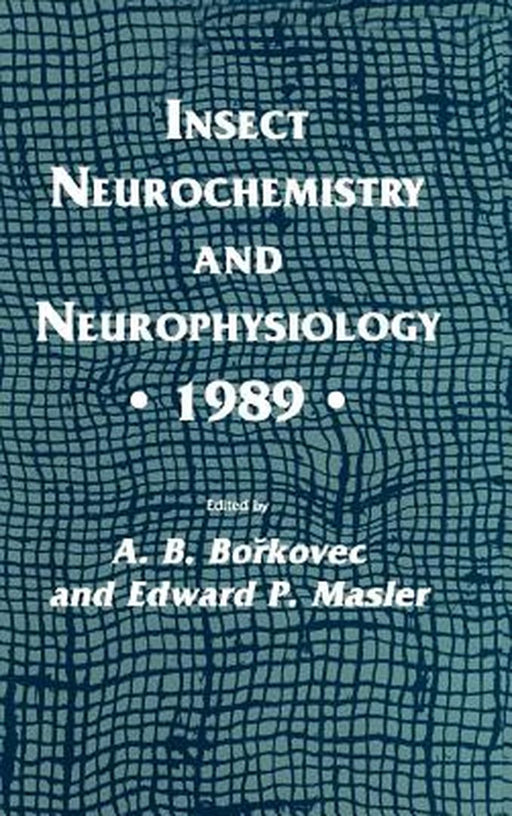 Insect Neurochemistry and Neurophysiology - 1989 - by A. B. Borkovec
