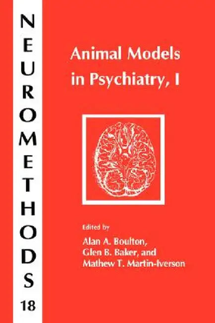 Animal Models in Psychiatry, I by Alan A. Boulton