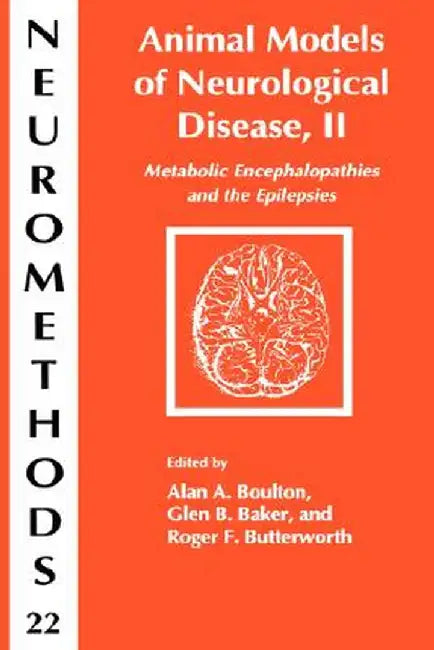 Animal Models of Neurological Disease, II: Metabolic Encephalopathies and Epilepsies by Alan A. Boulton