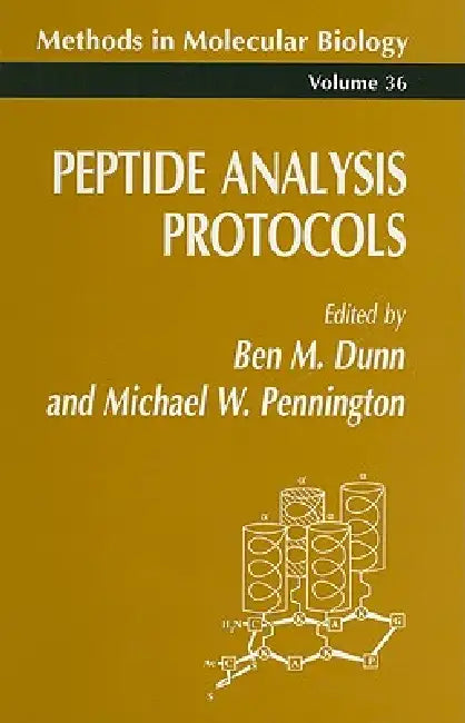 Peptide Analysis Protocols by Ben M. Dunn, Michael W. Pennington