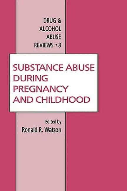 Substance Abuse During Pregnancy and Childhood by Roland R. Watson