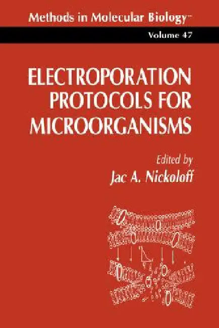 Electroporation Protocols for Microorganisms by Jac A. Nickoloff