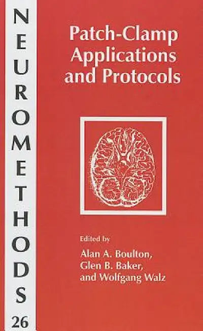 Patch-Clamp Applications and Protocols by Alan A. Boulton