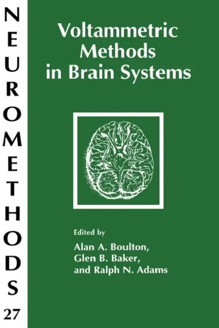 Voltammetric Methods in Brain Systems by Alan A. Boulton, Glen B. Baker, Ralph Adams