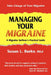 Managing Your Migraine: A Migraine Sufferer's Practical Guide by Susan L. Burks