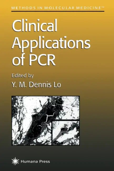 Clinical Applications of PCR by Y. M. Dennis Lo