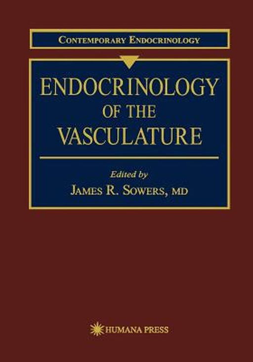 Endocrinology of the Vasculature by J. R. Sowers
