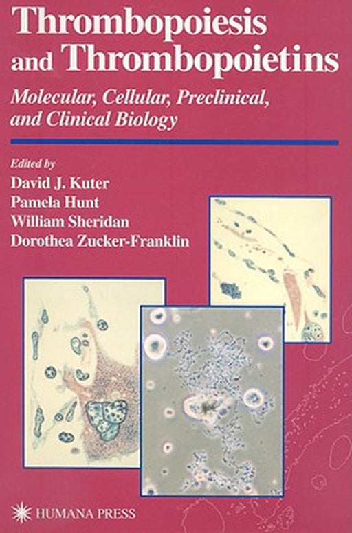 Thrombopoiesis and Thrombopoietins: Molecular, Cellular, Preclinical, and Clinical Biology by David Kuter