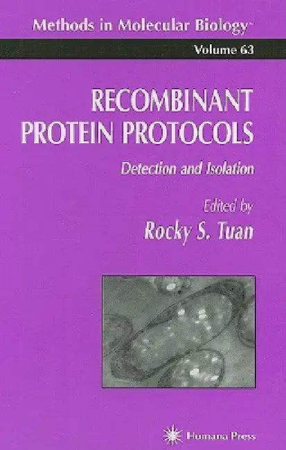 Recombinant Protein Protocols: Detection and Isolation by Rocky S. Tuan